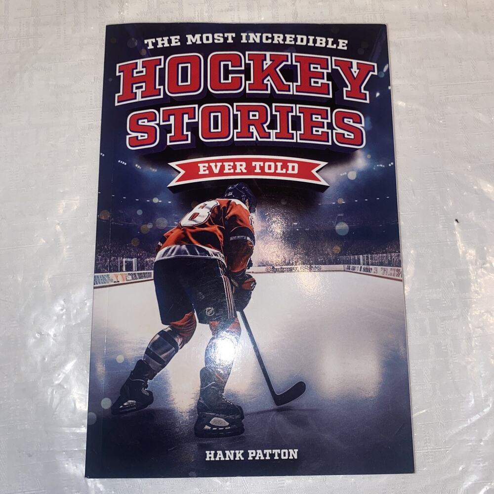 The Most Incredible Hockey Stories Ever Told: Inspirational and Legendary Tales